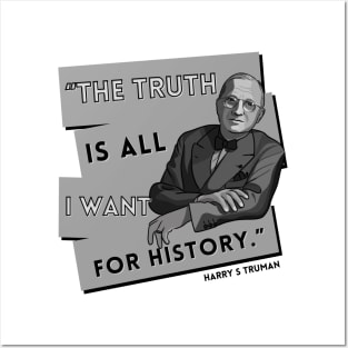 President Truman Quote: "The truth is..." Posters and Art